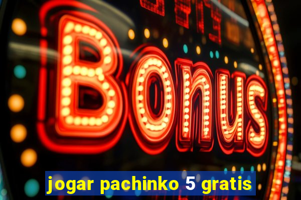 jogar pachinko 5 gratis